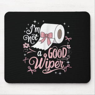 Shirt Funny im ist kein guter Wiper-Unannehmlichke Mousepad