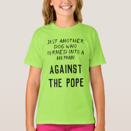 Shirt für verzauberte Hunde, die den Papst nicht m