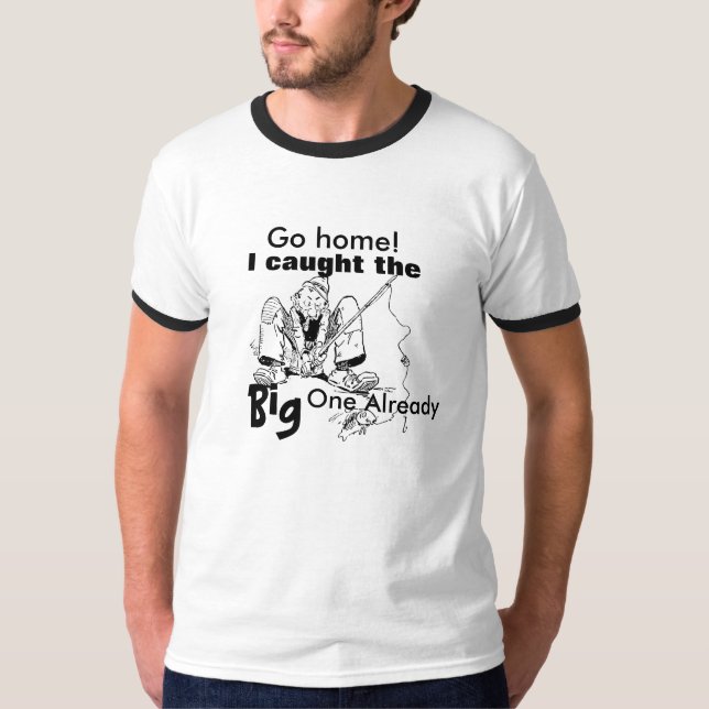 Shirt "Go Zuhause I Cauthe Big One (Vorderseite)