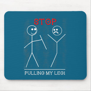 Shirt-Hören-Auf-Bei-Leg-Pun-Slogan-zu-Ziehen Mousepad