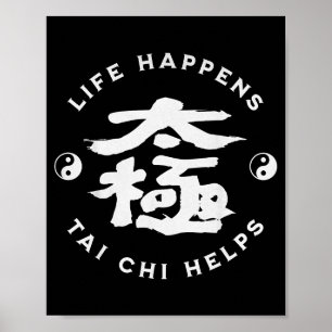 Shirt Leben passiert Tai Chi hilft Poster