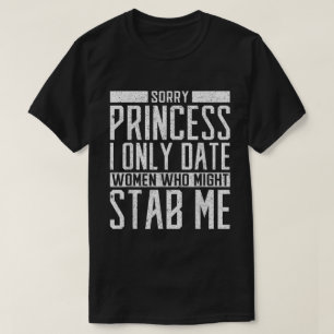Shirt: Nur Frauen Daten, Die Mich Erdolchen Könnte T-Shirt