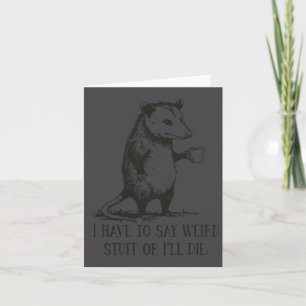 Shirt Opossum Meme sagt seltsam ich werde Karte
