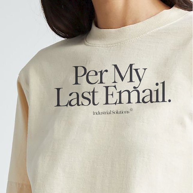 Shirt "Per my Last Email" (Von Creator hochgeladen)