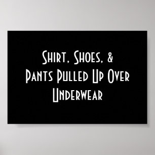 Shirt, Schuhe und Pants, über Unterwäsche gezogen Poster