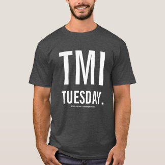 Shirts TMI Dienstag!