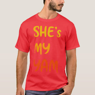 Shit my Yam Funny Couple Sprichwort Sein Thanksgiv T-Shirt