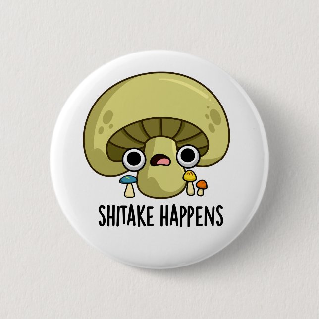 Shitake Happens Funny Mushroom Pub Button (Vorderseite)