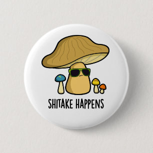 Shitake Happens Funny Mushroom Pub Button