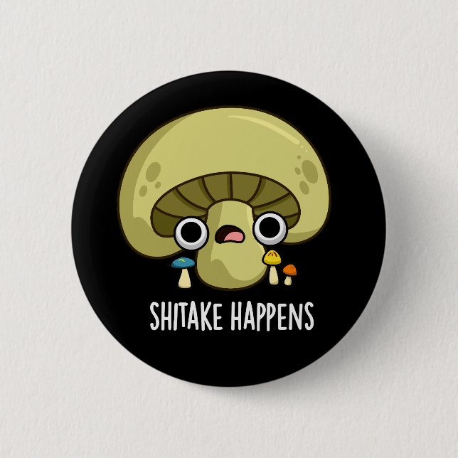 Shitake Happens Funny Mushroom Pub Dark BG Button (Vorderseite)