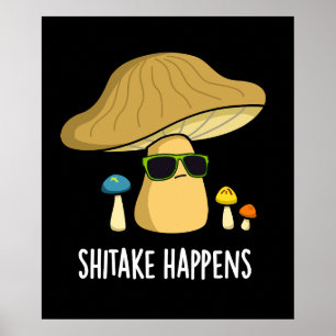 Shitake Happens Funny Mushroom Pub Dark BG Poster