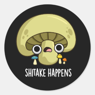 Shitake Happens Funny Mushroom Pub Dark BG Runder Aufkleber