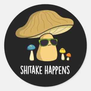 Shitake Happens Funny Mushroom Pub Dark BG Runder Aufkleber