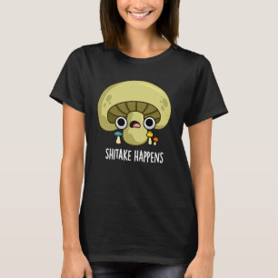 Shitake Happens Funny Mushroom Pub Dark BG T-Shirt
