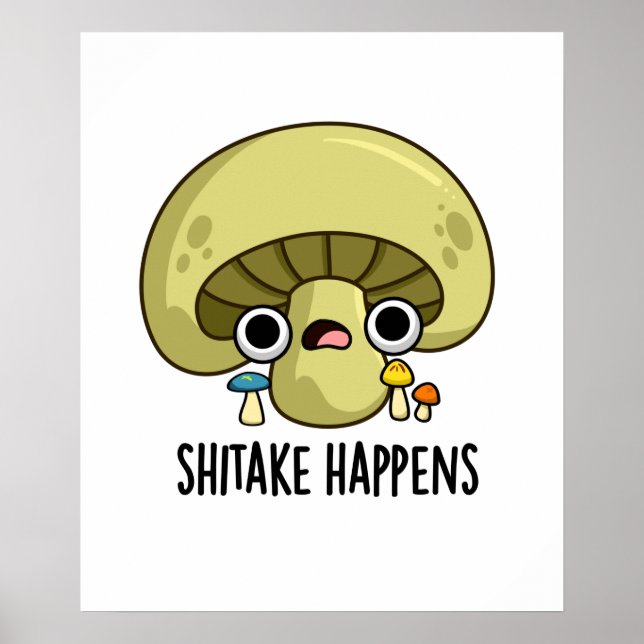 Shitake Happens Funny Mushroom Pub Poster (Vorne)