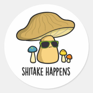 Shitake Happens Funny Mushroom Pub Runder Aufkleber