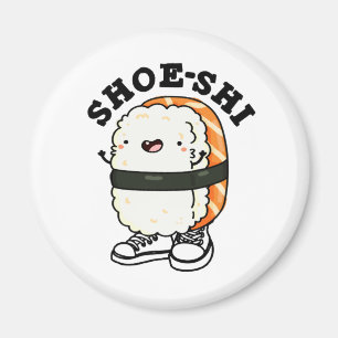 Shoe-shi Funny Sushi Pun Magnet