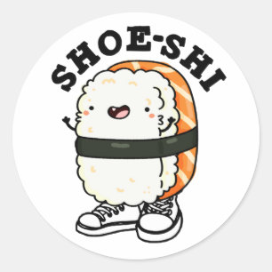 Shoe-shi Funny Sushi Pun Runder Aufkleber