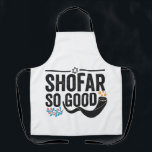 Shofar So good Funny Jewish Hanukkah Holiday Gift Schürze<br><div class="desc">chanukah, menorah, hanukkah, dreidel, jewish, judaism, holiday, religion, christmas, </div>