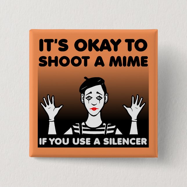 Shoot A Mime Funny Button Abzeichen Button (Vorderseite)