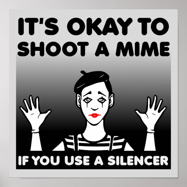 Shoot A Mime Funny Poster Sign (Vorne)
