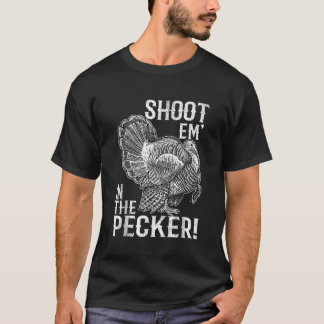 Shoot Em in Pecker Türkei Jagd Legend Hunte T-Shirt