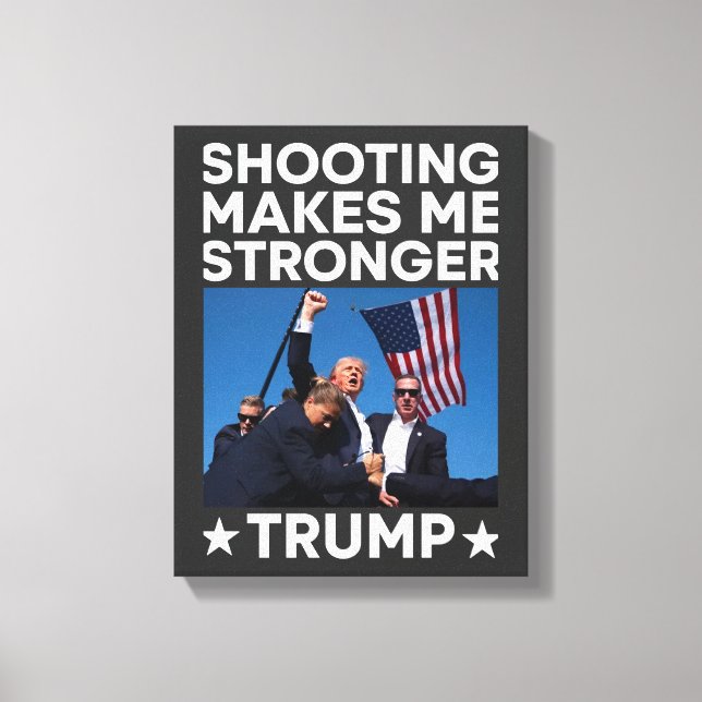 Shooting macht mich stärker Trump im Kampf gegen d Leinwanddruck (Vorderseite)