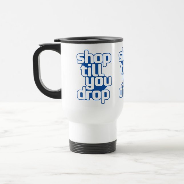 Shop, bis Sie fallen lassen Reisebecher (Links)