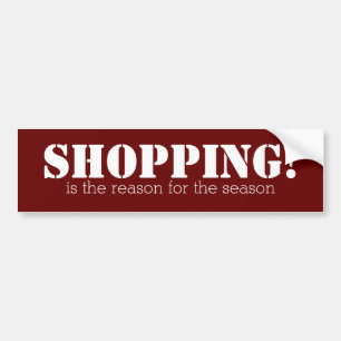 Shopping ist der Grund für die Saison Stoßstangen Autoaufkleber