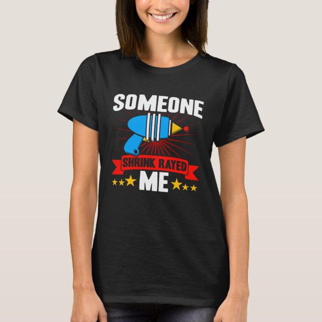 Short People Someone Shrink Rayed Me Sarcastic Sho T-Shirt (Vorderseite)