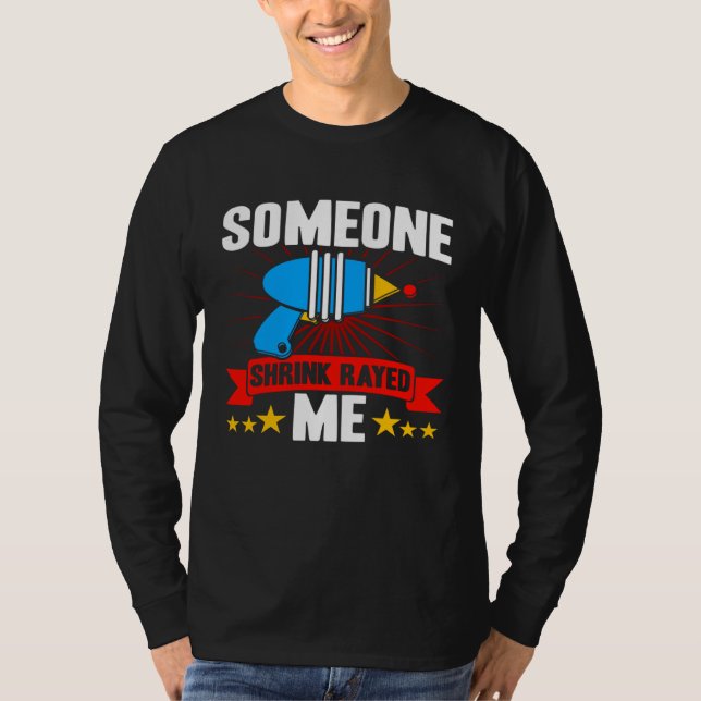 Short People Someone Shrink Rayed Me Sarcastic Sho T-Shirt (Vorderseite)