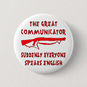 Shotgun Great Communicator Alle sprechen Englisch Button