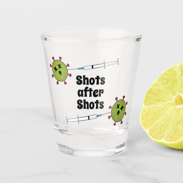 Shots nach Shots Funny COVID Impfung Schnapsglas (Vorderseite)