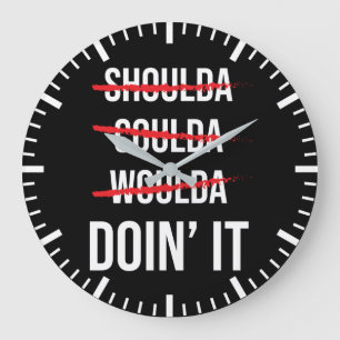 Shoulda Coulda Woulda Don's It Success Motivierend Große Wanduhr