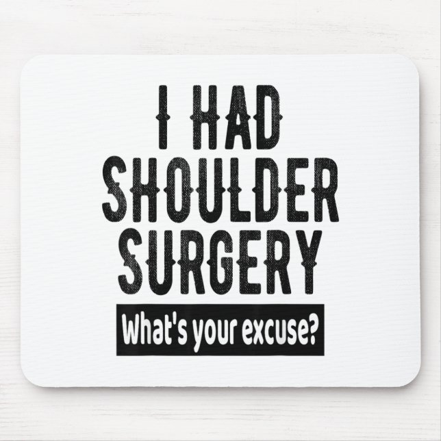 Shoulder Surgery Recovery Quote Funny Get Well Soo Mousepad (Vorne)