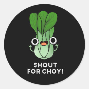 Shout für Choy Funny Veggie Bok Choy Pun Dark BG Runder Aufkleber