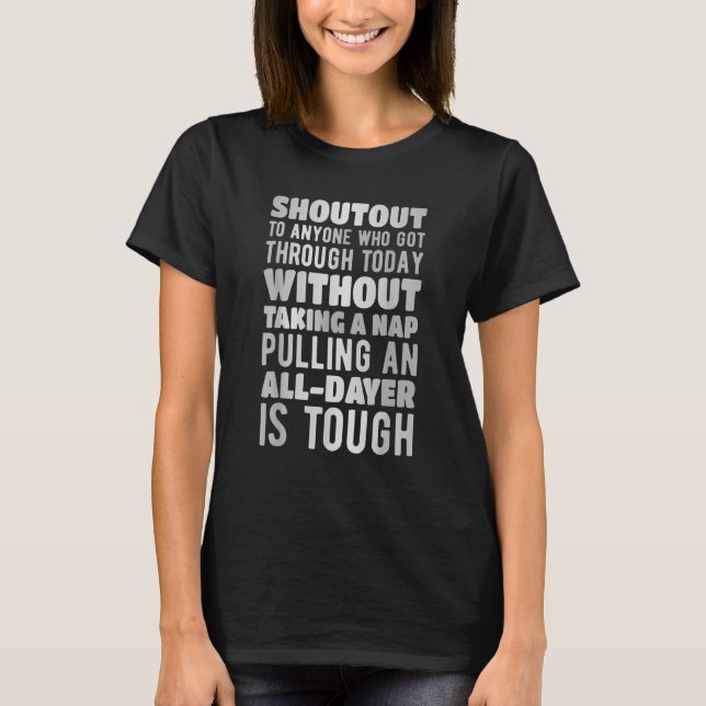 Shoutout without taking a nap an all dayer is toug T-Shirt (Vorderseite)