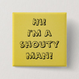 Shouty Mann! Button
