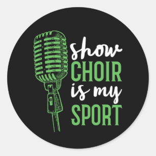 Show Chor ist mein Sport Runder Aufkleber