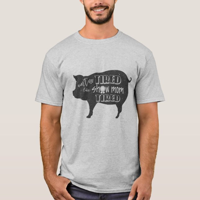 Show-Mama ermüdete Viehbestand-Schweinshow Shirt (Vorderseite)