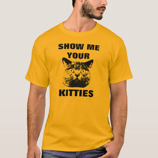SHOW ME YOUR KITTIES T-SHIRT (Vorderseite)