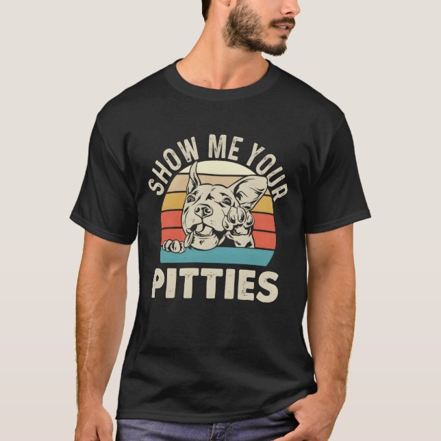 Show Me Your Pitties Pitbull Lover Pibble Pit vint T-Shirt (Vorderseite)