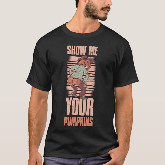 Show Me Your Pumpkins Funny Pumpkin Gift gift T-Shirt (Vorderseite)