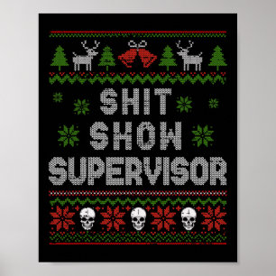 - Show Supervisor Christmas Sweater Funny Ugly Xma Poster