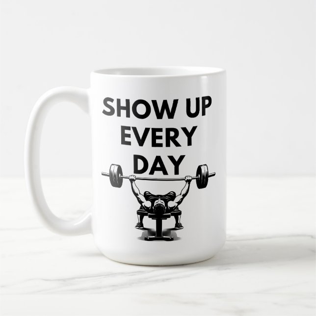 SHOW UP EVERY DAY Mug Gym Motivation Kaffeetasse (Links)
