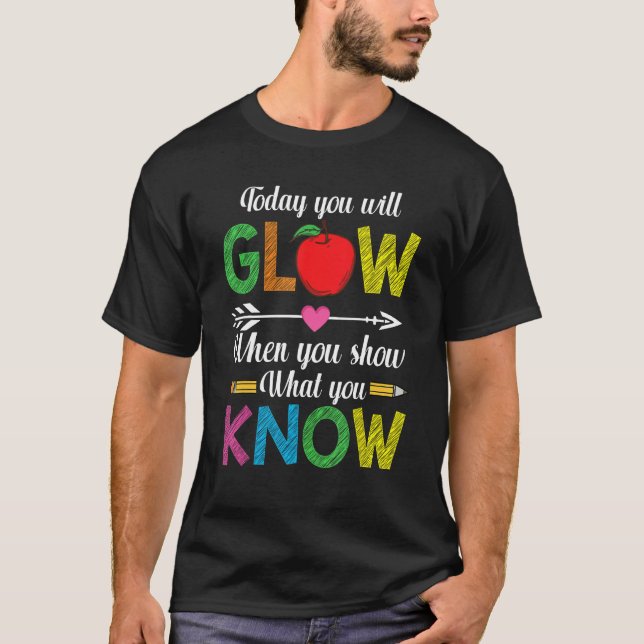 Show What You Know Exam Test Testing Day Students  T-Shirt (Vorderseite)