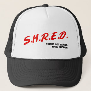 Shred, du gibst nicht genug truckerkappe