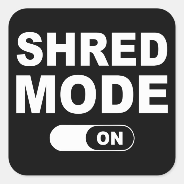 Shred Mode On Quadratischer Aufkleber (Vorderseite)