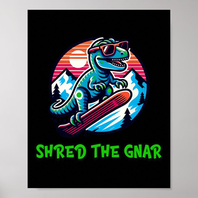 Shred the Gnar Funny Snowboarding Dinosaur T-rex W Poster (Vorne)