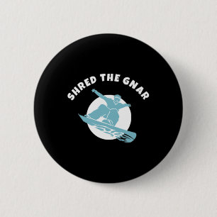 Shred the Gnar Snowboarding Button